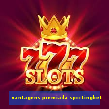 vantagens premiada sportingbet